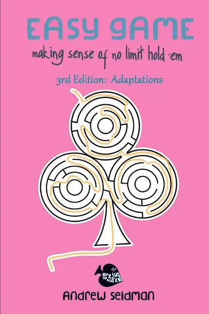 Easy Game: Making Sense of No Limit Hold'Em 3rd Edition: Adaptations - Paperback