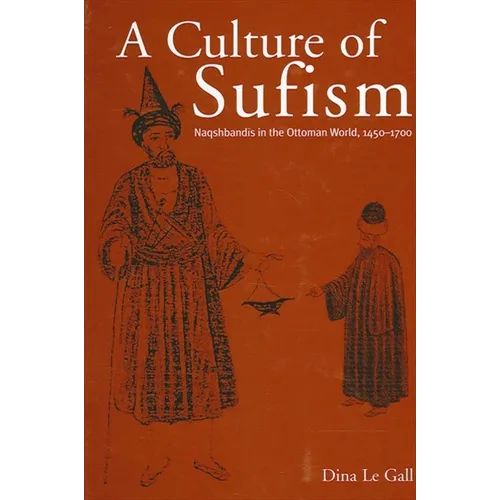 A Culture of Sufism: Naqshbandis in the Ottoman World, 1450-1700 - Paperback