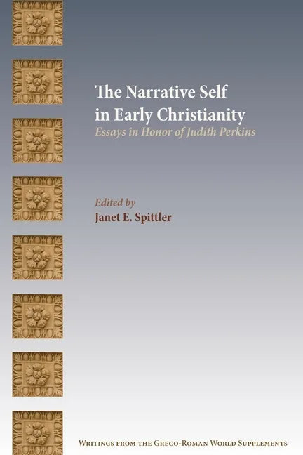 The Narrative Self in Early Christianity: Essays in Honor of Judith Perkins - Paperback