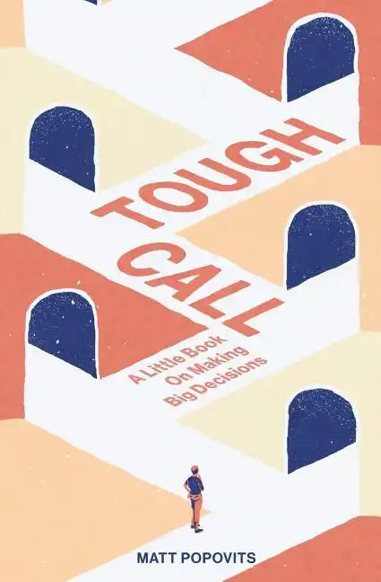 Tough Call: A Little Book on Making Big Decisions - Paperback