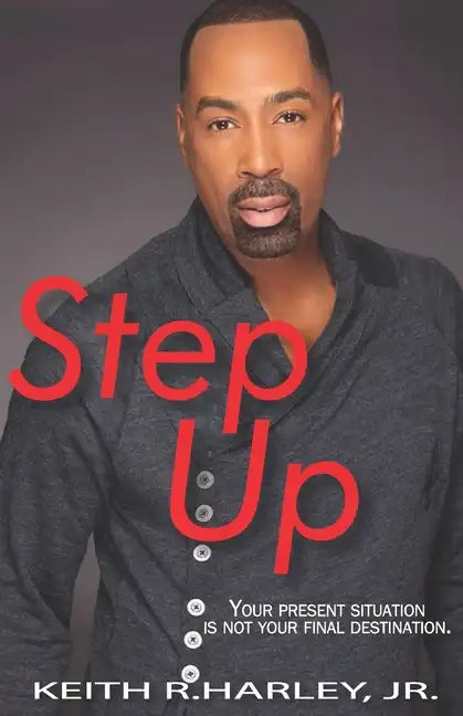 Step Up: Your Present Situation is not Your Final Destination - Paperback