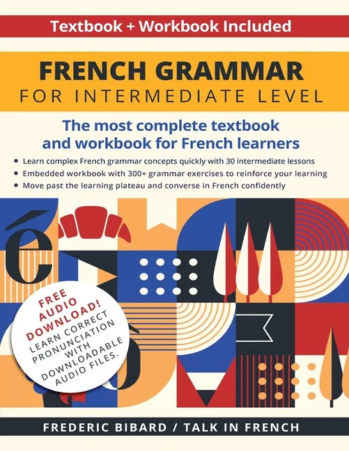 French Grammar for Intermediate Level: The most complete textbook and workbook for French learners - Paperback