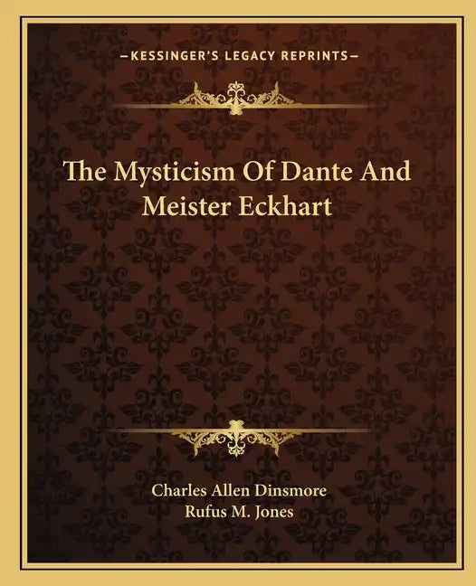 The Mysticism of Dante and Meister Eckhart - Paperback