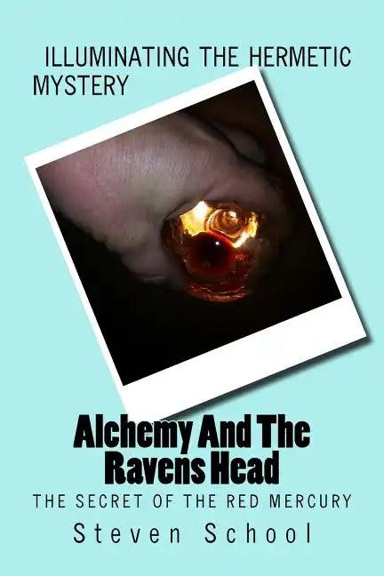 Alchemy And The Ravens Head: The Secret Of The Red Mercury - Paperback