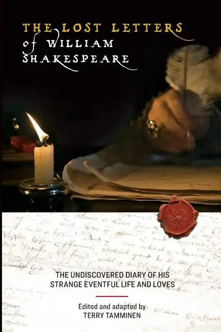 The Lost Letters of William Shakespeare: The Undiscovered Diary of His Strange Eventful Life and Loves - Paperback