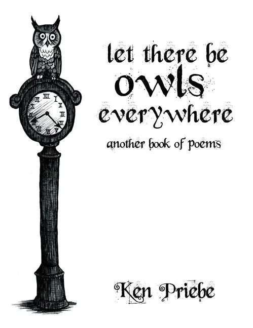 Let There Be Owls Everywhere: Another Book of Poems - Hardcover