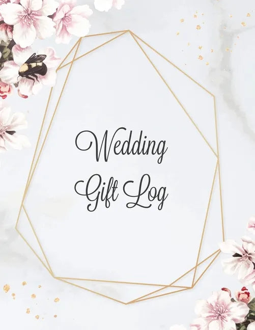 Wedding Gift Log: Record Gifts Received, Gift & Present Registry Keepsake Book, Special Day Bridal Shower Gift, Keep Track Presents Journal - Paperback