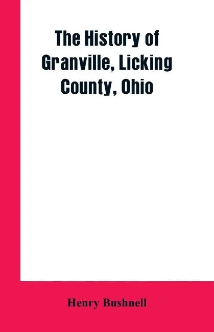 The History of Granville, Licking County, Ohio - Paperback