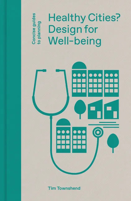 Healthy Cities?: Design for Well-Being - Hardcover
