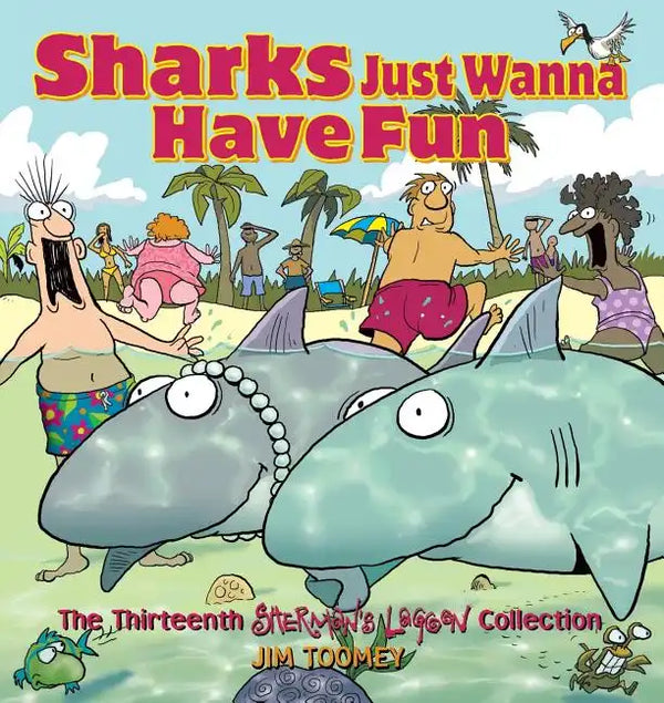 Sharks Just Wanna Have Fun: The Thirteenth Sherman's Lagoon Collection - Paperback