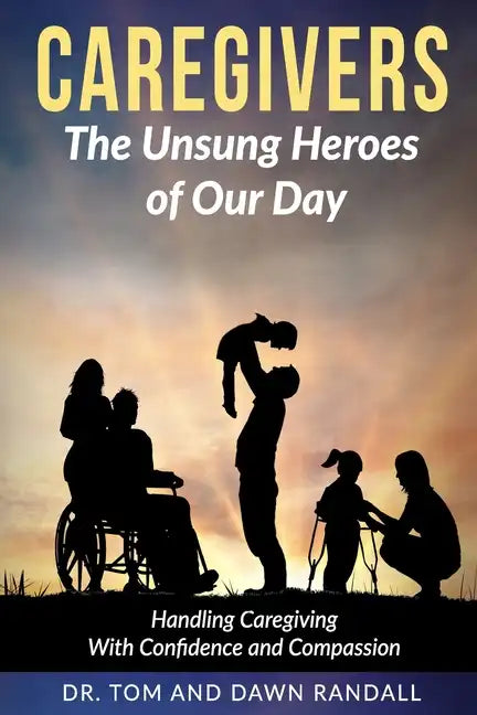 Caregivers: The Unsung Heroes of Our Day - Paperback