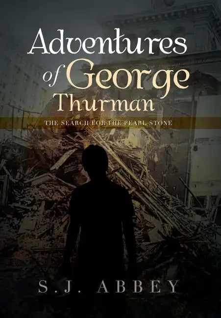 Adventures of George Thurman: The Search for the Pearl Stone - Hardcover