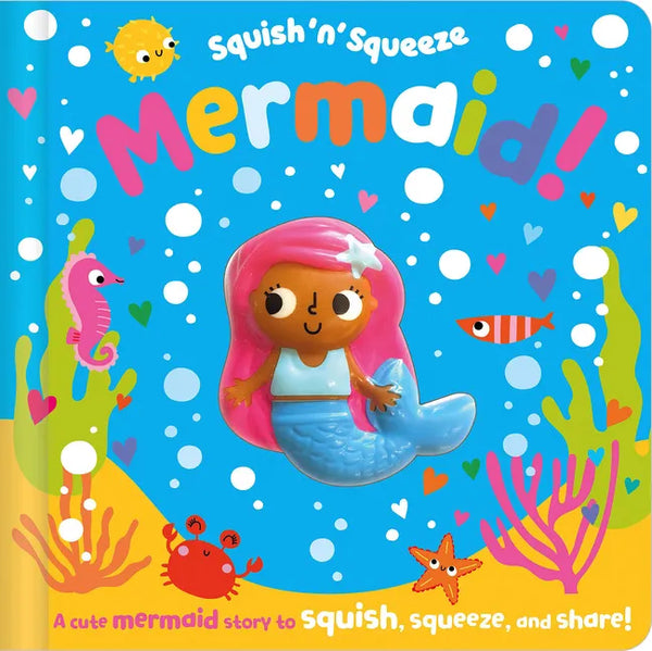Squish 'n' Squeeze Mermaid! - Board Book