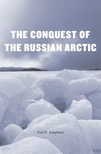 Conquest of the Russian Arctic - Hardcover