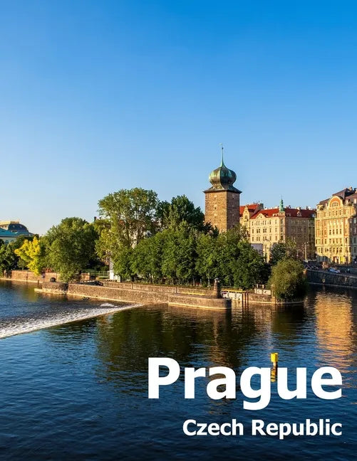 Prague Czech Republic: Coffee Table Photography Travel Picture Book Album Of A City and Country in Eastern Europe Large Size Photos Cover - Paperback
