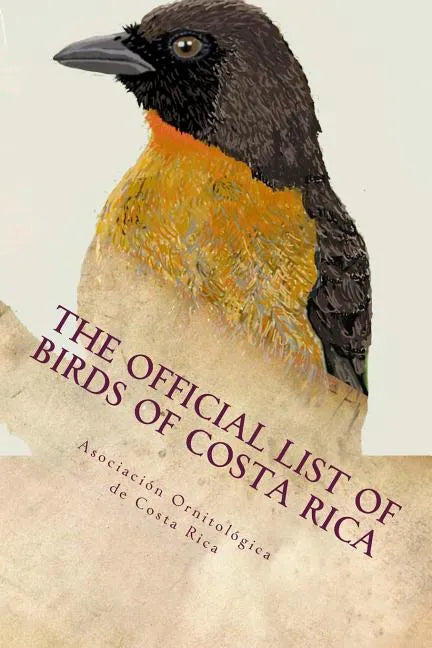 The official list of birds of Costa Rica: 2016 edition - Paperback