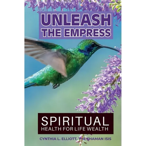 Unleash the Empress: Spiritual Health for Life Wealth - Paperback