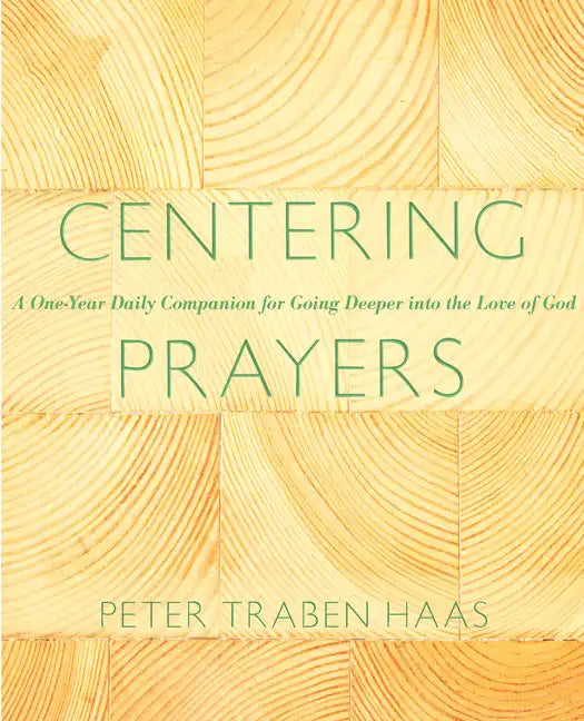 Centering Prayers: A One-Year Daily Companion for Going Deeper Into the Love of God - Paperback