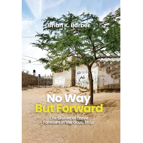 No Way but Forward: Life Stories of Three Families in the Gaza Strip - Hardcover