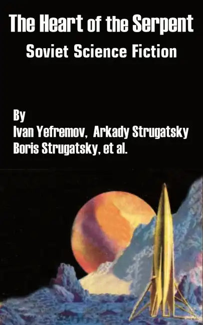 The Heart of the Serpent: Soviet Science Fiction - Paperback