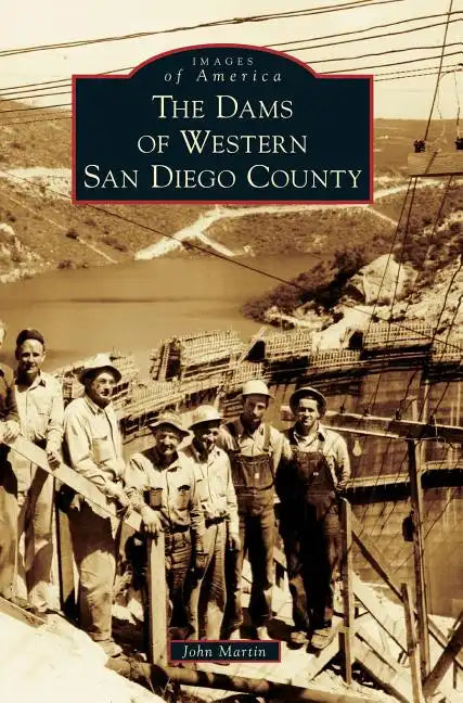 The Dams of Western San Diego County - Hardcover