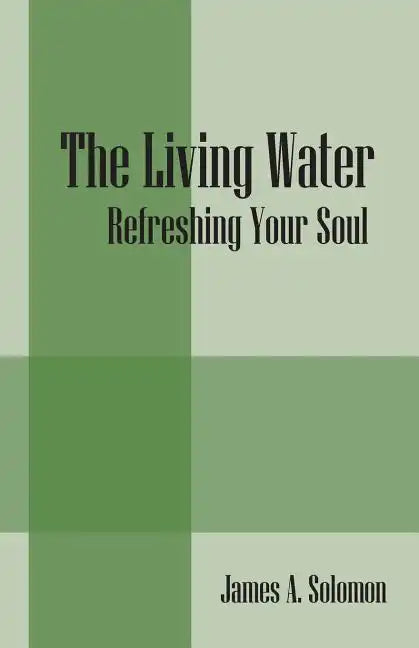 The Living Water: Refreshing Your Soul - Paperback
