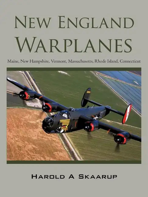 New England Warplanes: Maine, New Hampshire, Vermont, Massachusetts, Rhode Island, Connecticut - Paperback