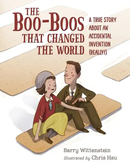 The Boo-Boos That Changed the World: A True Story about an Accidental Invention (Really!) - Hardcover