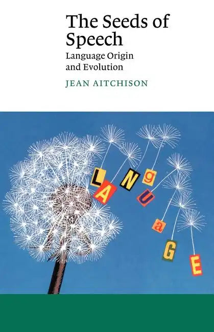 The Seeds of Speech: Language Origin and Evolution - Paperback