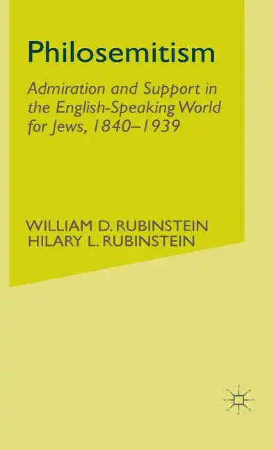 Philosemitism: Admiration and Support in the English-Speaking World for Jews, 1840-1939 - Hardcover
