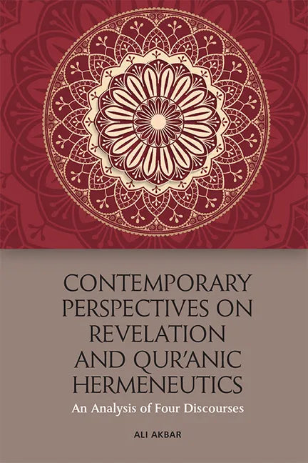 Contemporary Perspectives on Revelation and Qur'ānic Hermeneutics: An Analysis of Four Discourses - Paperback