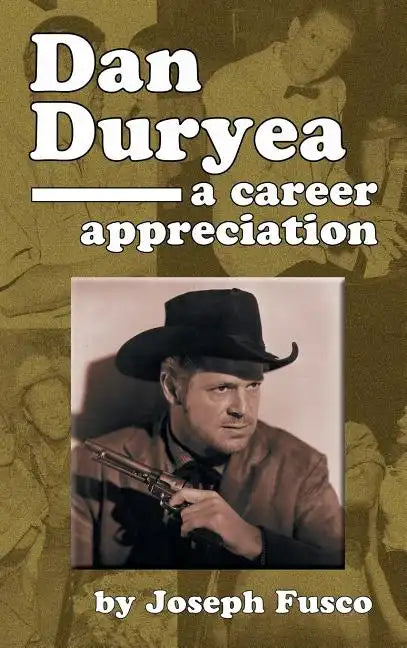 Dan Duryea: A Career Appreciation (hardback) - Hardcover