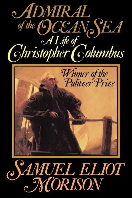 Admiral of the Ocean Sea: A Life of Christopher Columbus - Paperback