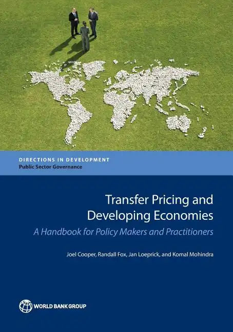 Transfer Pricing and Developing Economies: A Handbook for Policy Makers and Practitioners - Paperback