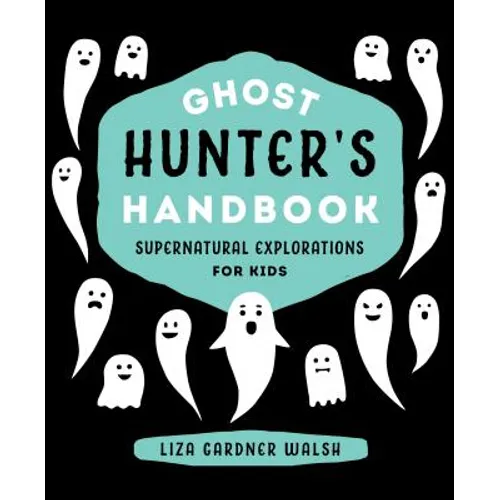 Ghost Hunter's Handbook: Supernatural Explorations for Kids - Hardcover