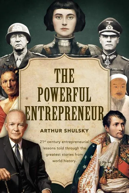 The Powerful Entrepreneur: 21st century entrepreneurial lessons told through the greatest stories from world history. - Paperback