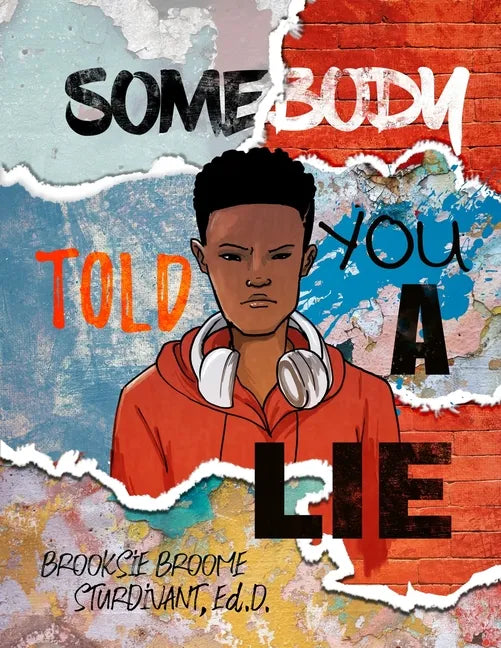 Somebody Told You a Lie: A Poetic Story for Young Men - Paperback