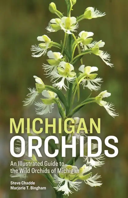Michigan Orchids: An Illustrated Guide to the Wild Orchids of Michigan - Paperback