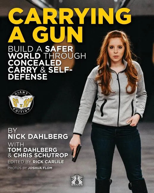 Carrying a Gun: Build a Safer World Through Concealed Carry and Self-Defense - Paperback