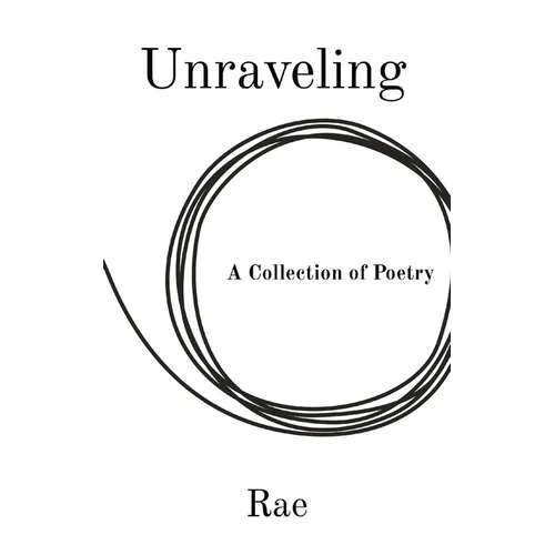 Unraveling: A Collection of Poetry - Paperback