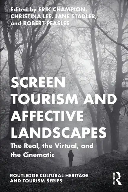 Screen Tourism and Affective Landscapes: The Real, the Virtual, and the Cinematic - Paperback
