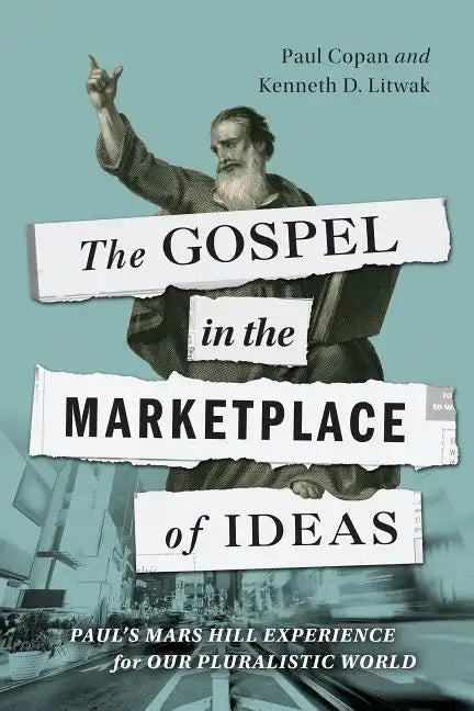 The Gospel in the Marketplace of Ideas: Paul's Mars Hill Experience for Our Pluralistic World - Paperback