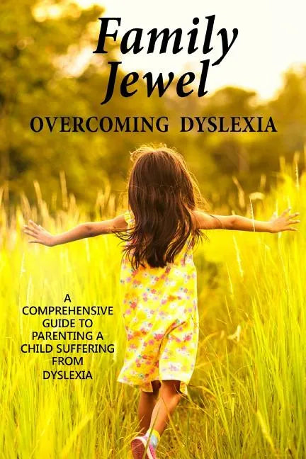 Family Jewel: Overcoming Dyslexia: Comprehensive guide to parenting a child with Dyslexia - Paperback