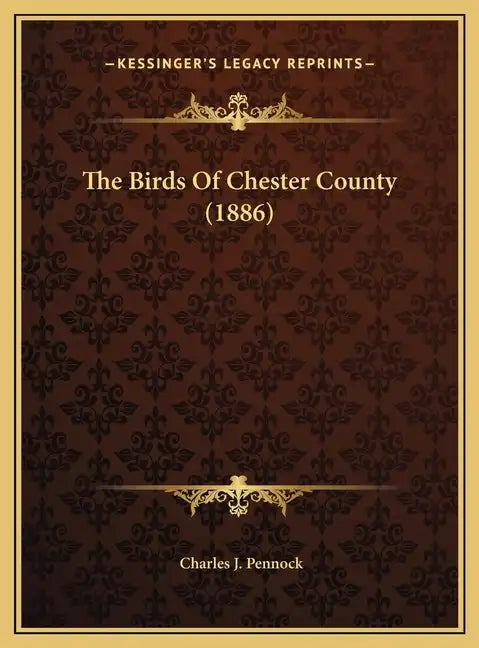 The Birds of Chester County (1886) - Hardcover