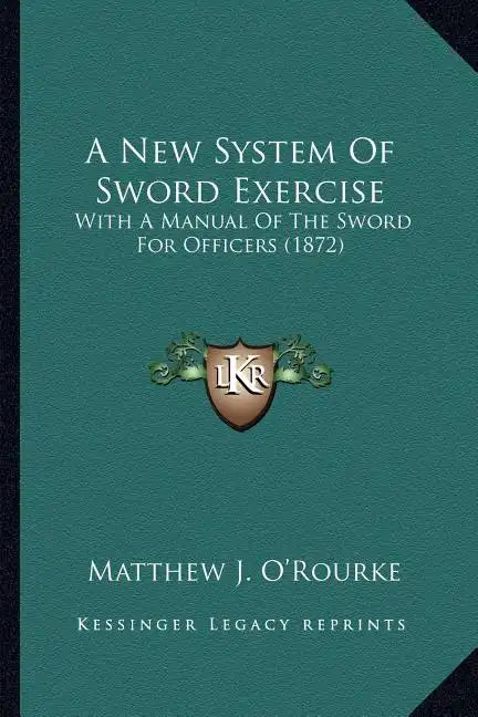 A New System of Sword Exercise: With a Manual of the Sword for Officers (1872) - Paperback