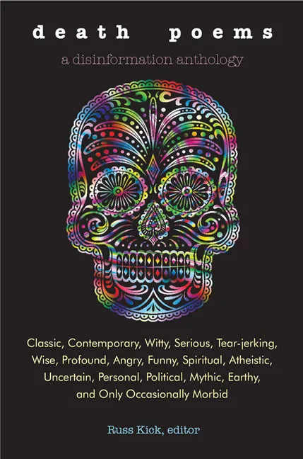 Death Poems: Classic, Contemporary, Witty, Serious, Tearjerking, Wise, Profound, Angry, Funny, Spiritual, Atheistic, Uncertain, Personal, Political, M - Paperback