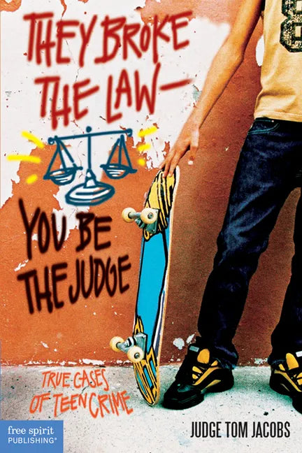 They Broke the Law; You Be the Judge: True Cases of Teen Crime - Paperback