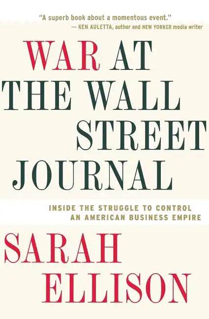 War at the Wall Street Journal: Inside the Struggle to Control an American Business Empire - Paperback