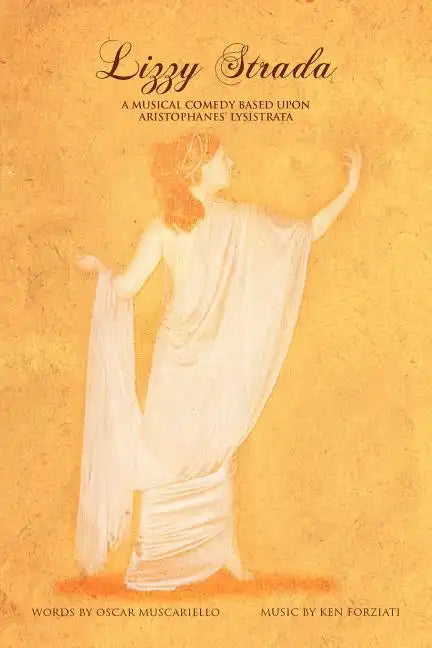 Lizzy Strada: A Musical Comedy Based Upon Aristophenes - Paperback