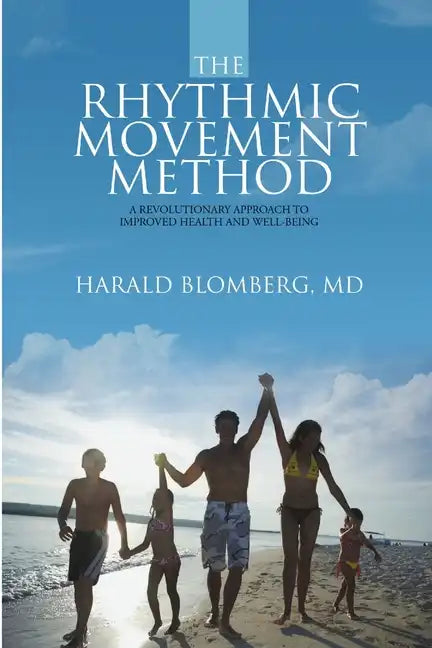 The Rhythmic Movement Method: A Revolutionary Approach to Improved Health and Well-Being - Paperback